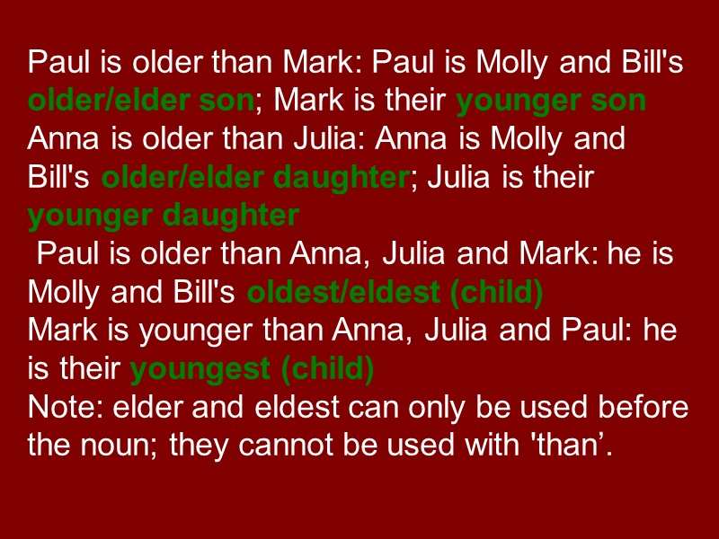 Paul is older than Mark: Paul is Molly and Bill's older/elder son; Mark is